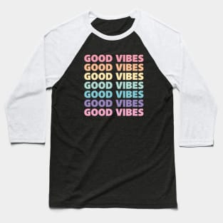 Good vibes rainbow Baseball T-Shirt